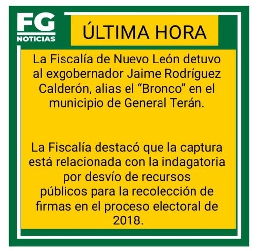DETIENEN A JAIME RODRÍGUEZ EL «BRONCO», EXGOBERNADOR DE NUEVO LEÓN.