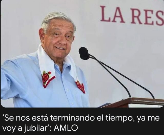 SE NOS ESTÁ TERMINANDO EL TIEMPO, YA ME VOY A JUBILAR: AMLO.