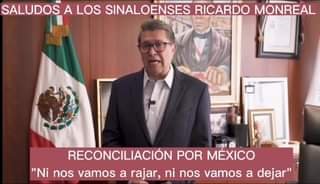 EL SENADOR RICARDO MONREAL SALUDA A LOS SINALOENSES Y REITERA: «NI NOS VAMOS A D
