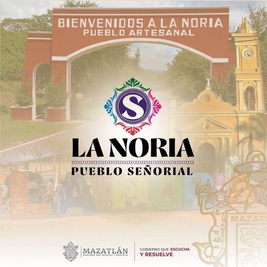 *La Noria es “Pueblo Señorial”.* *La Noria es “Pueblo Señorial”.*