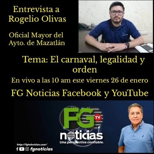 ENTREVISTA A ROGELIO OLIVAS, OFICIAL MAYOR DEL AYTO. DE MAZATLÁN. TEMA: CARNAVAL