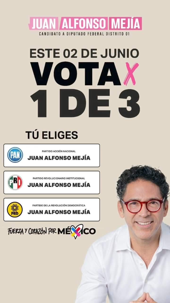 QUE VOTEN 1 DE 3 PIDE JUAN ALFONSO MEJÍA CANDIDATO A DIPUTADO FEDERAL POR EL 01